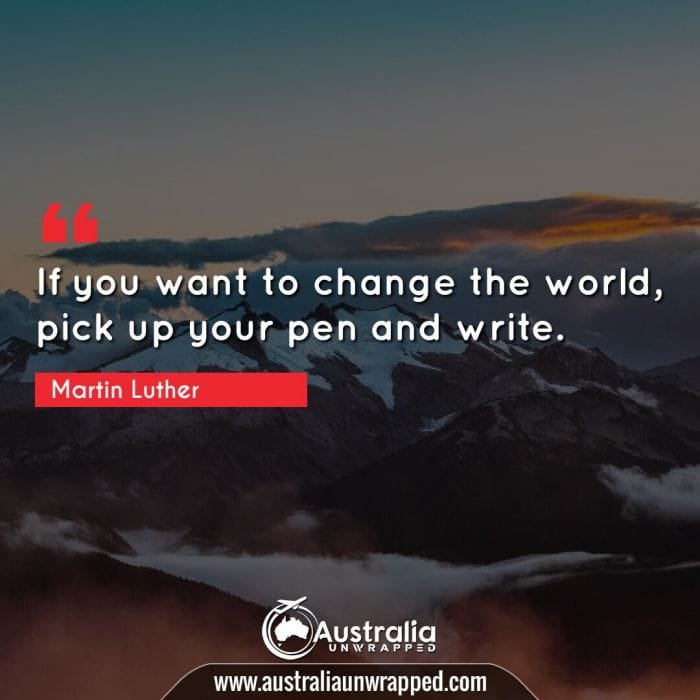 If you want to change the world, pick up your pen and write.