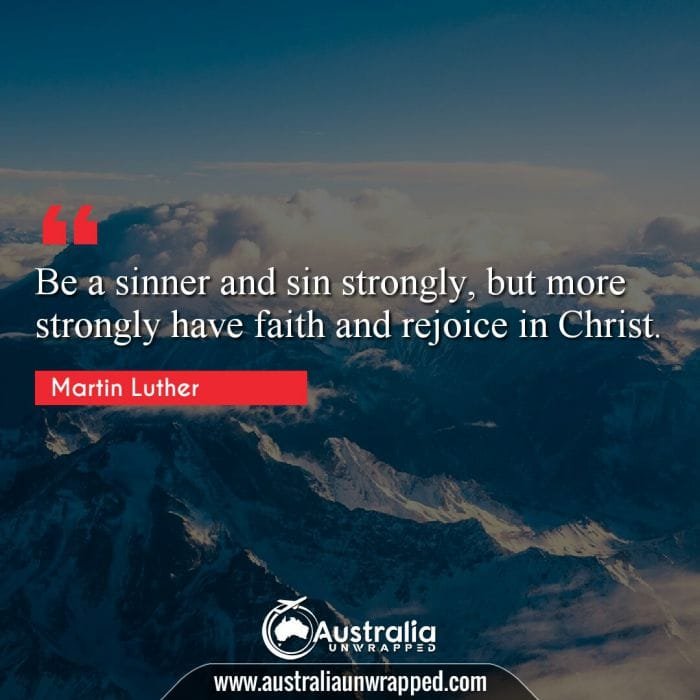 Be a sinner and sin strongly, but more strongly have faith and rejoice in Christ.