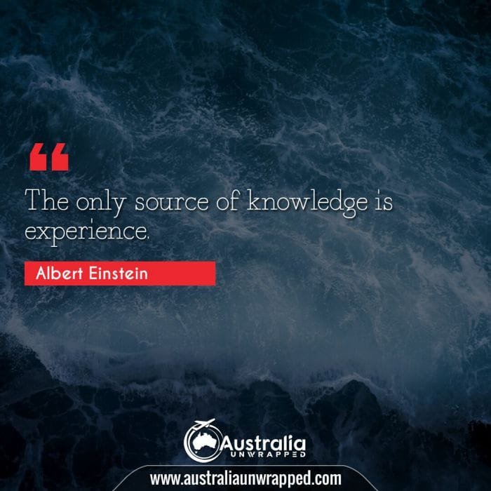 
 The only source of knowledge is experience.