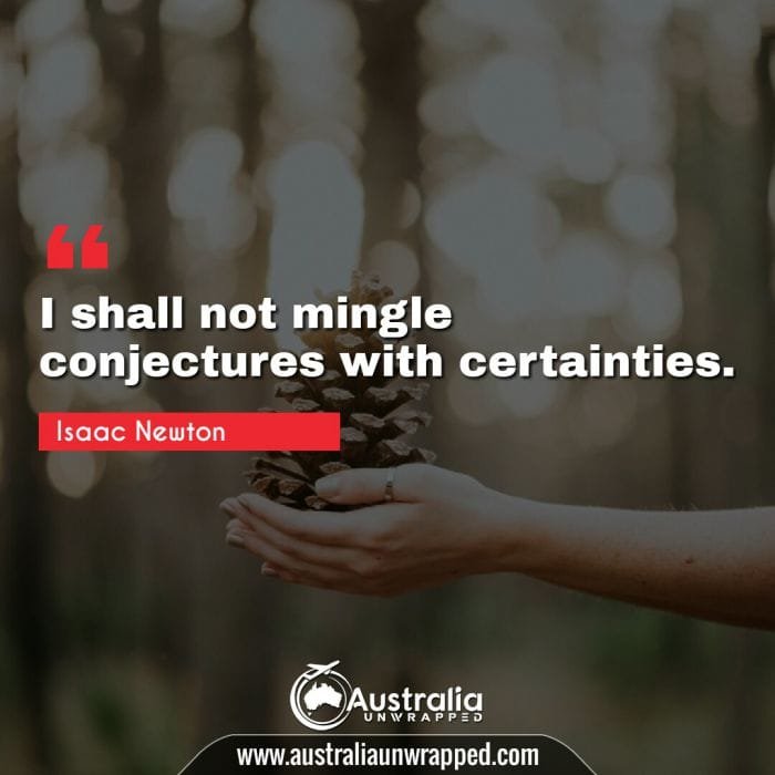 I shall not mingle conjectures with certainties.