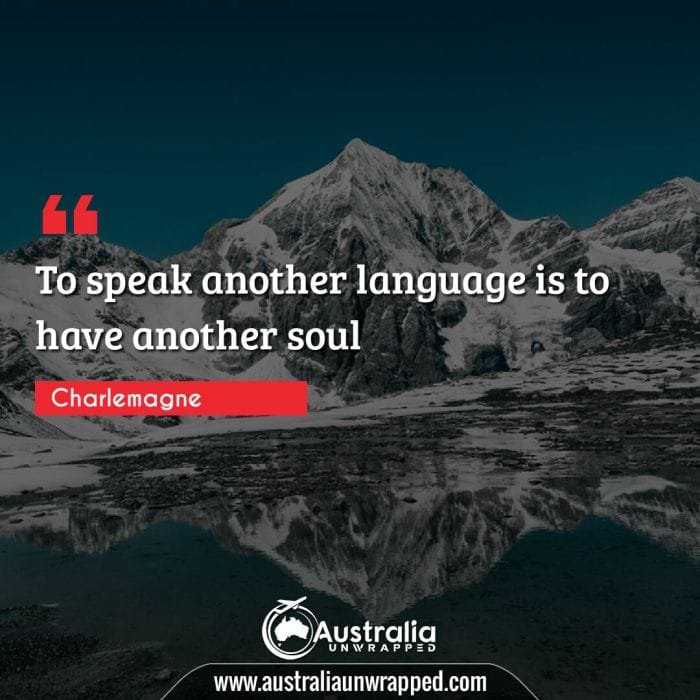 To speak another language is to have another soul