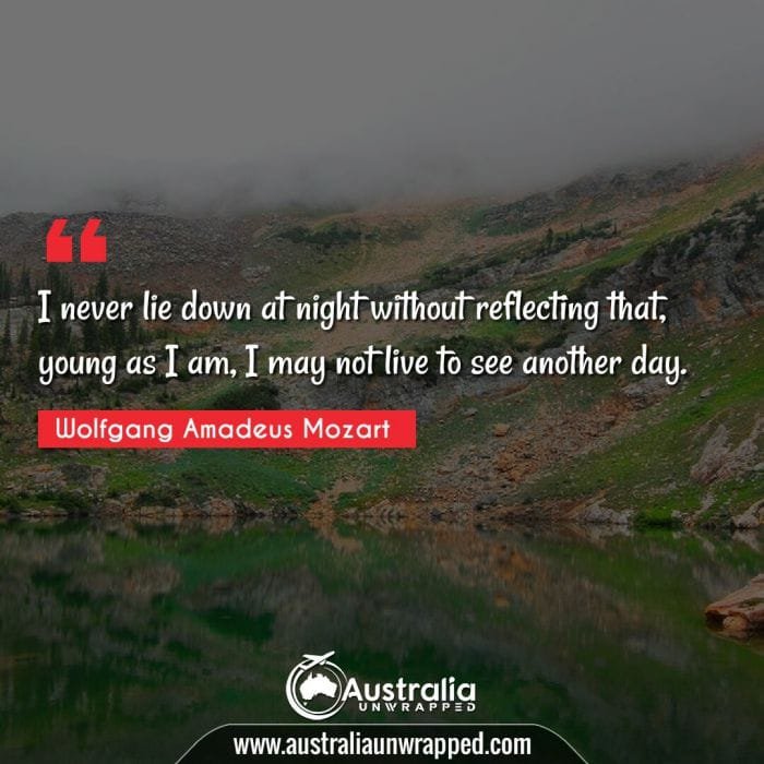I never lie down at night without reflecting that, young as I am, I may not live to see another day.
