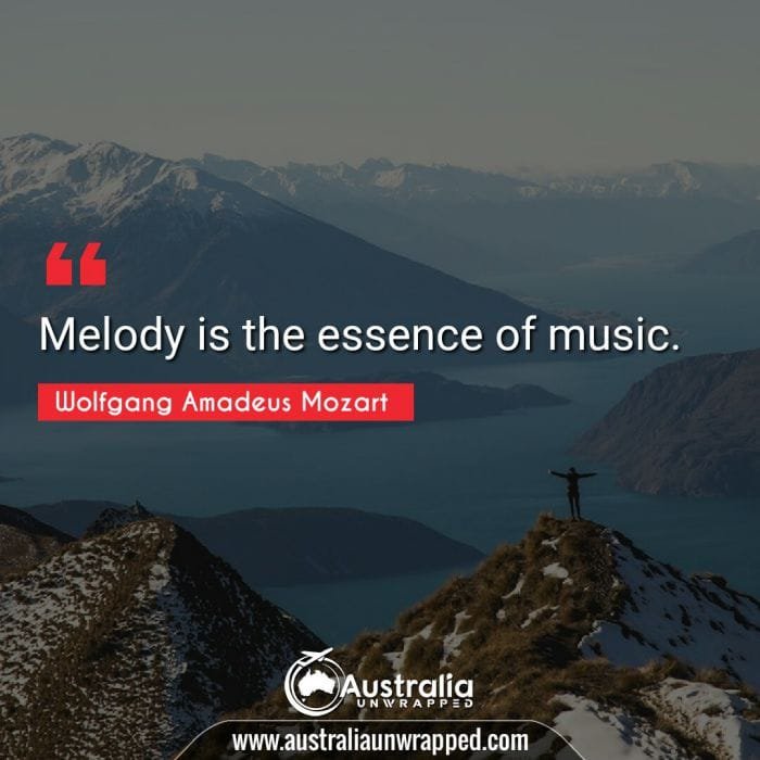 Melody is the essence of music.
 