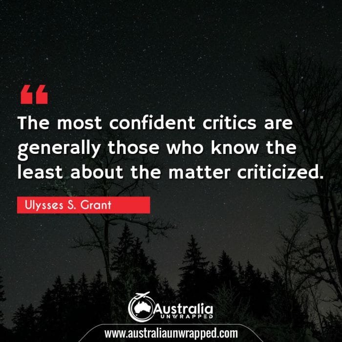 The most confident critics are generally those who know the least about the matter criticized.
﻿