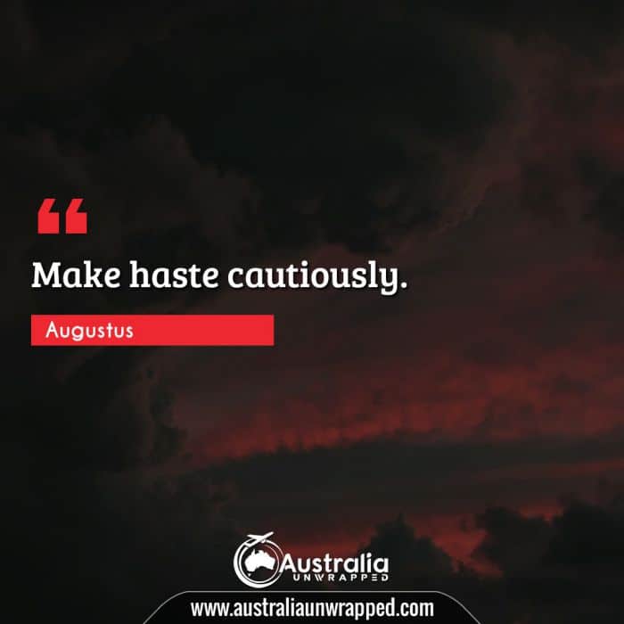 Make haste cautiously.
 