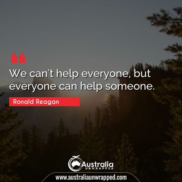 We can't help everyone, but everyone can help someone.
