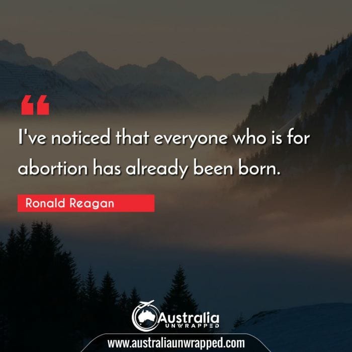 I've noticed that everyone who is for abortion has already been born.
 