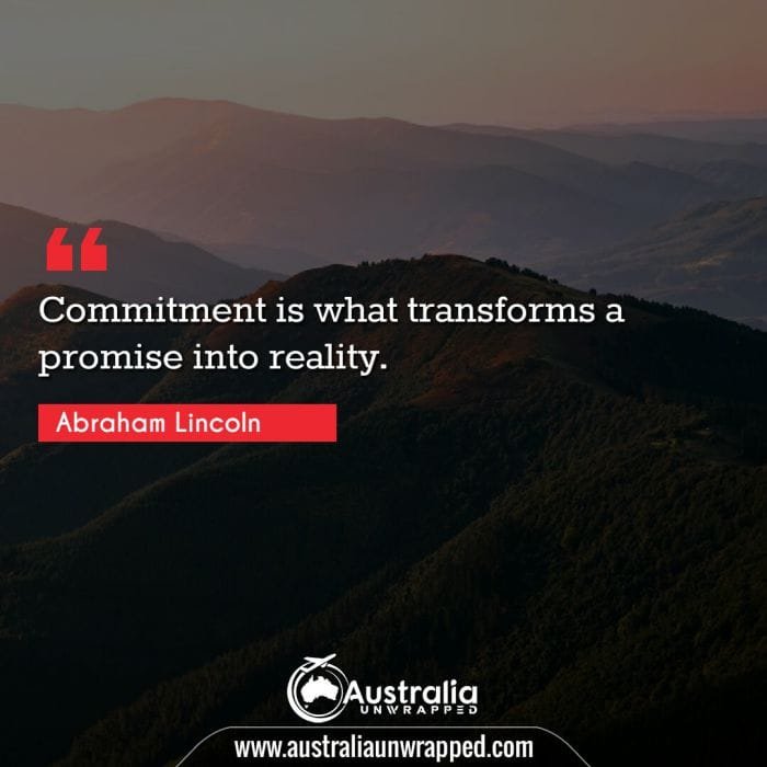 Commitment is what transforms a promise into reality.