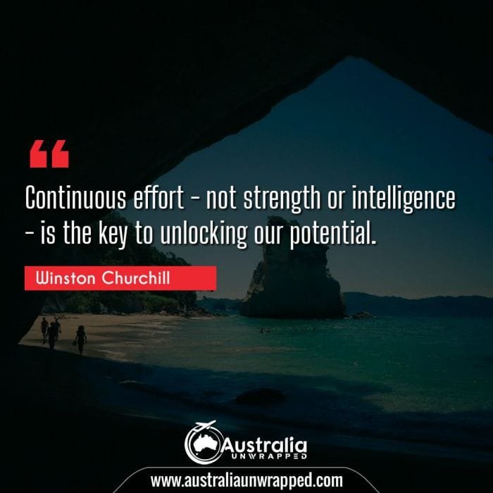  Continuous effort - not strength or intelligence - is the key to unlocking our potential.