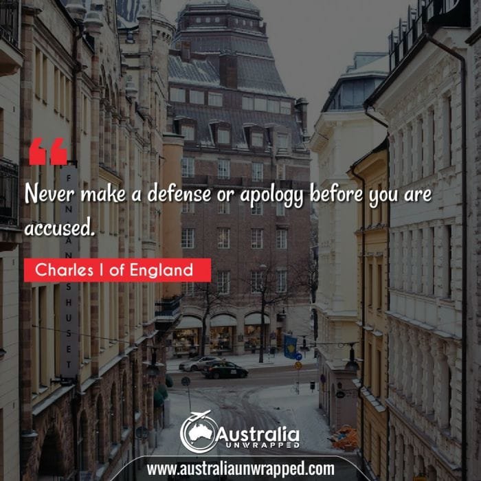 Never make a defense or apology before you are accused.