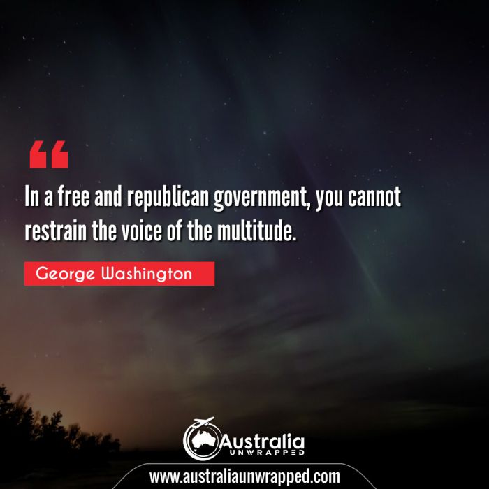 In a free and republican government, you cannot restrain the voice of the multitude.