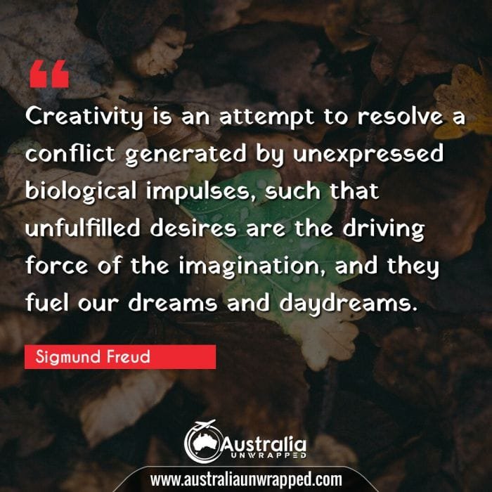  Creativity is an attempt to resolve a conflict generated by unexpressed biological impulses, such that unfulfilled desires are the driving force of the imagination, and they fuel our dreams and daydreams.