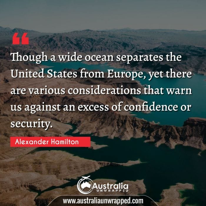 Though a wide ocean separates the United States from Europe, yet there are various considerations that warn us against an excess of confidence or security.