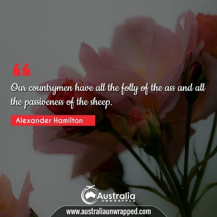 Our countrymen have all the folly of the ass and all the passiveness of the sheep.