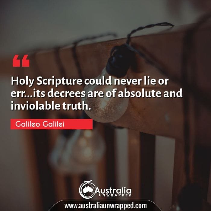 Holy Scripture could never lie or err…its decrees are of absolute and inviolable truth.