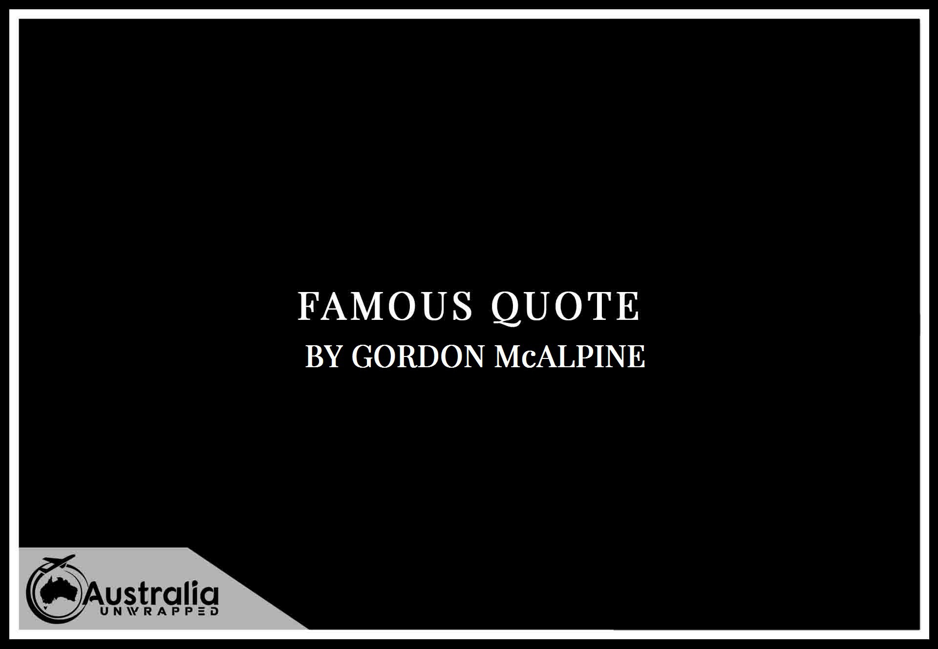 Gordon McAlpine’s Top 1 Popular and Famous Quotes
