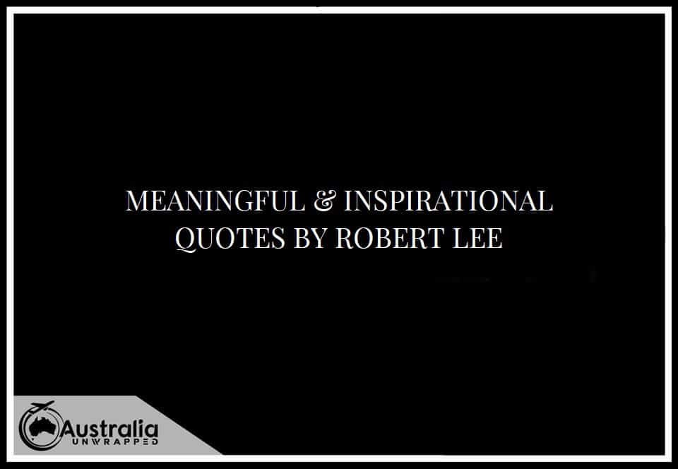 MEANINGFUL & INSPIRATIONAL QUOTES BY ROBERT LEE