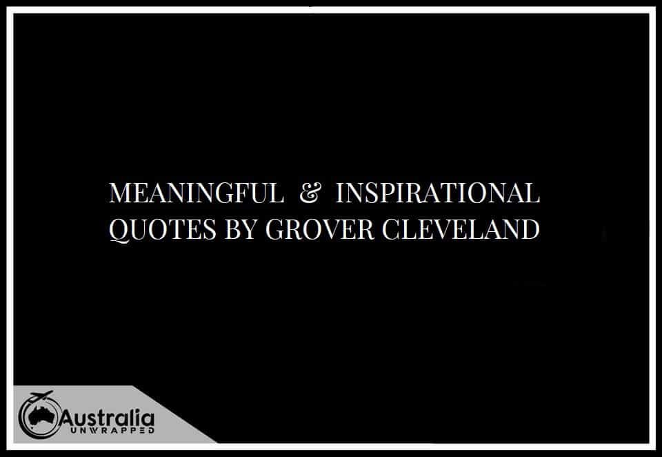 MEANINGFUL & INSPIRATIONAL QUOTES BY GROVER CLEVELAND