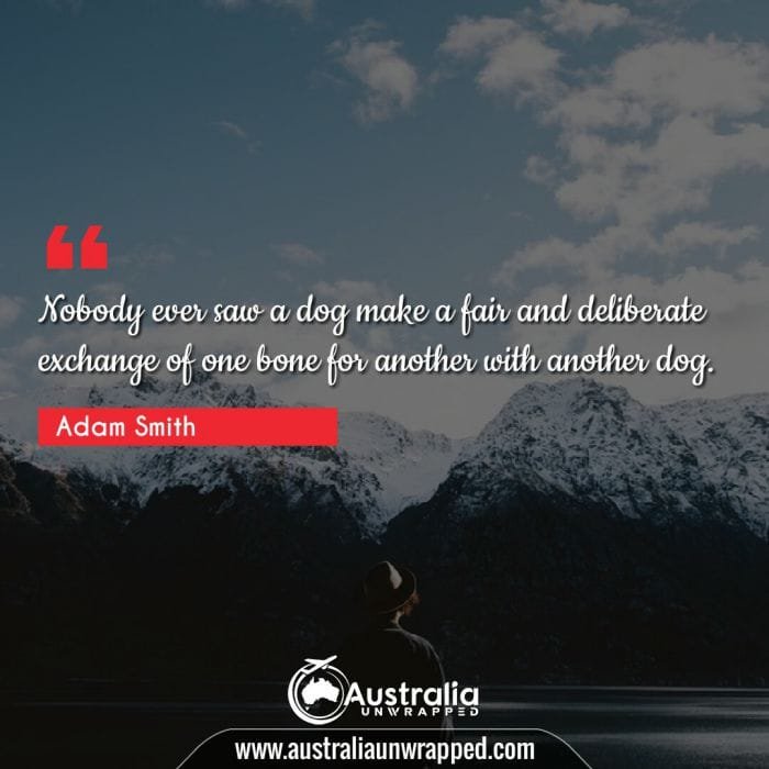 Nobody ever saw a dog make a fair and deliberate exchange of one bone for another with another dog.