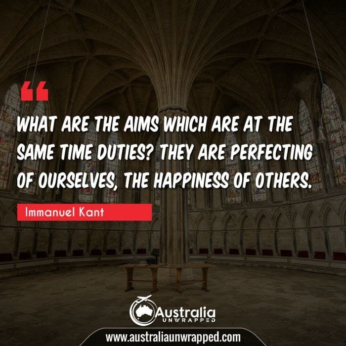  What are the aims which are at the same time duties? They are perfecting of ourselves, the happiness of others.