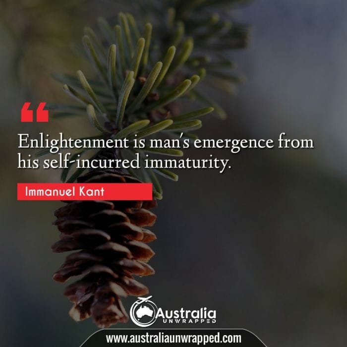  Enlightenment is man's emergence from his self-incurred immaturity.