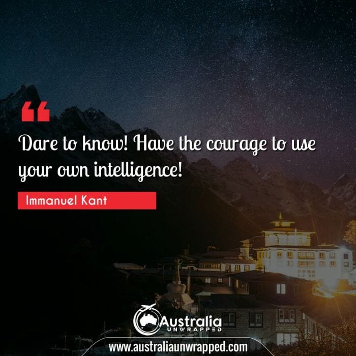  Dare to know! Have the courage to use your own intelligence!