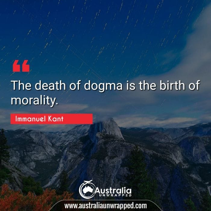  The death of dogma is the birth of morality.