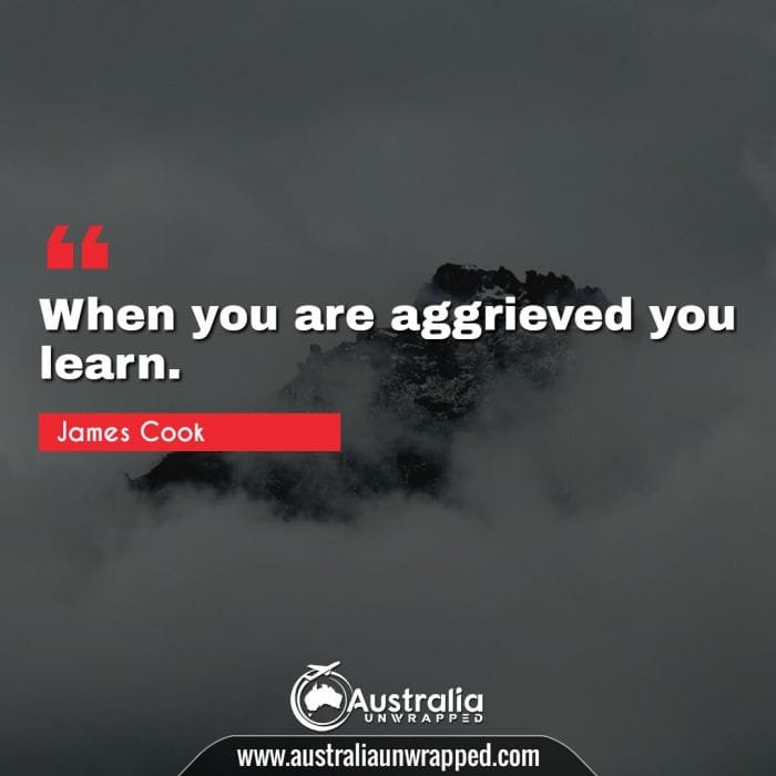 When you are aggrieved you learn.