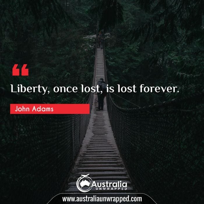 Liberty, once lost, is lost forever.