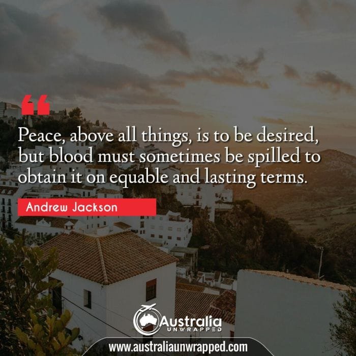 Peace, above all things, is to be desired, but blood must sometimes be spilled to obtain it on equable and lasting terms.