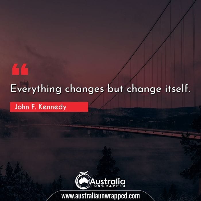 Everything changes but change itself.