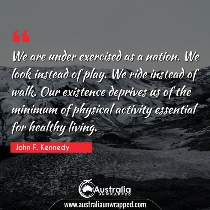 We are under exercised as a nation. We look instead of play. We ride instead of walk. Our existence deprives us of the minimum of physical activity essential for healthy living.