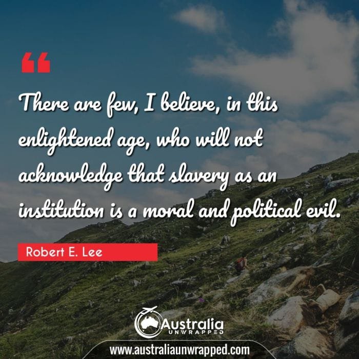  There are few, I believe, in this enlightened age, who will not acknowledge that slavery as an institution is a moral and political evil.
