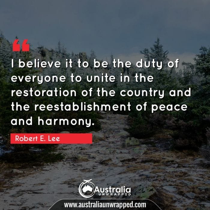  I believe it to be the duty of everyone to unite in the restoration of the country and the reestablishment of peace and harmony.
