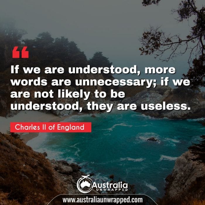 If we are understood, more words are unnecessary; if we are not likely to be understood, they are useless.