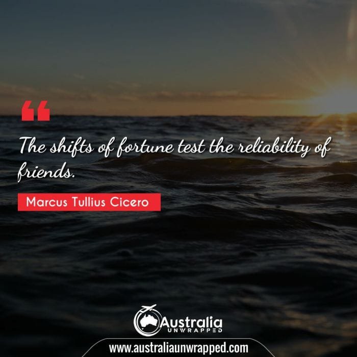 The shifts of fortune test the reliability of friends.
