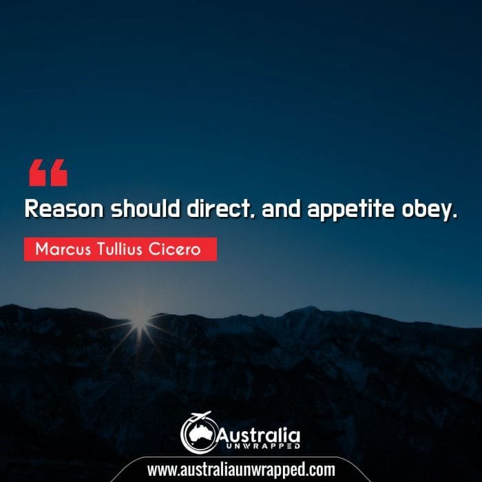 Reason should direct, and appetite obey.