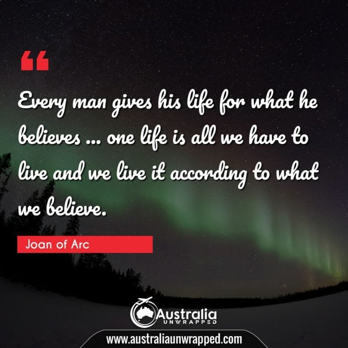 Every man gives his life for what he believes … one life is all we have to live and we live it according to what we believe.