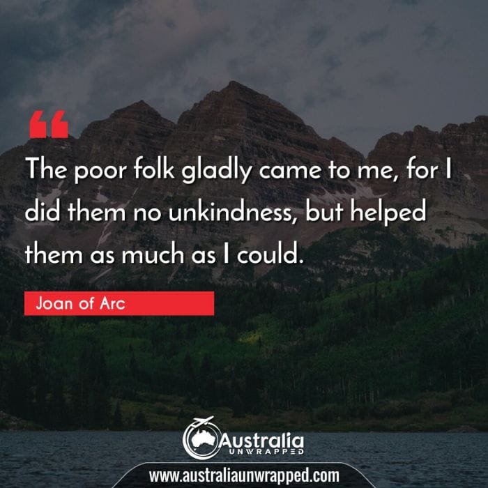 The poor folk gladly came to me, for I did them no unkindness, but helped them as much as I could.