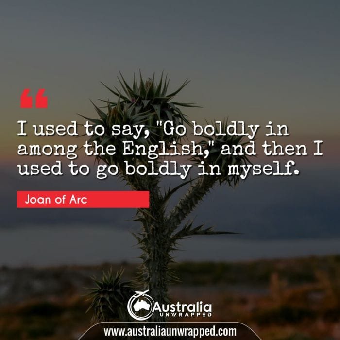 I used to say, Go boldly in among the English