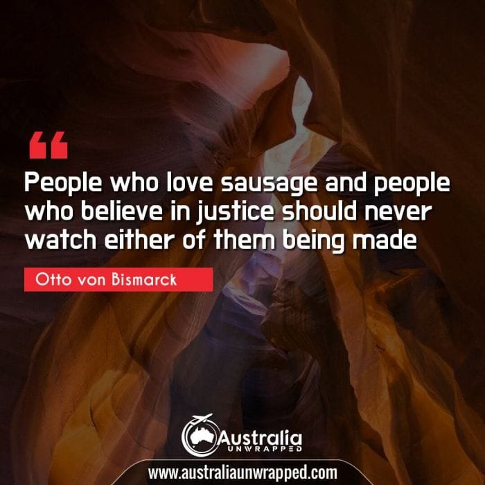  People who love sausage and people who believe in justice should never watch either of them being made
