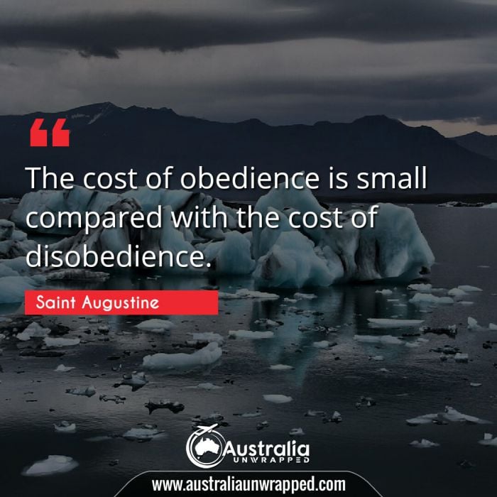  The cost of obedience is small compared with the cost of disobedience.
