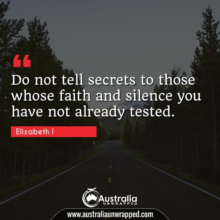 Do not tell secrets to those whose faith and silence you have not already tested.
