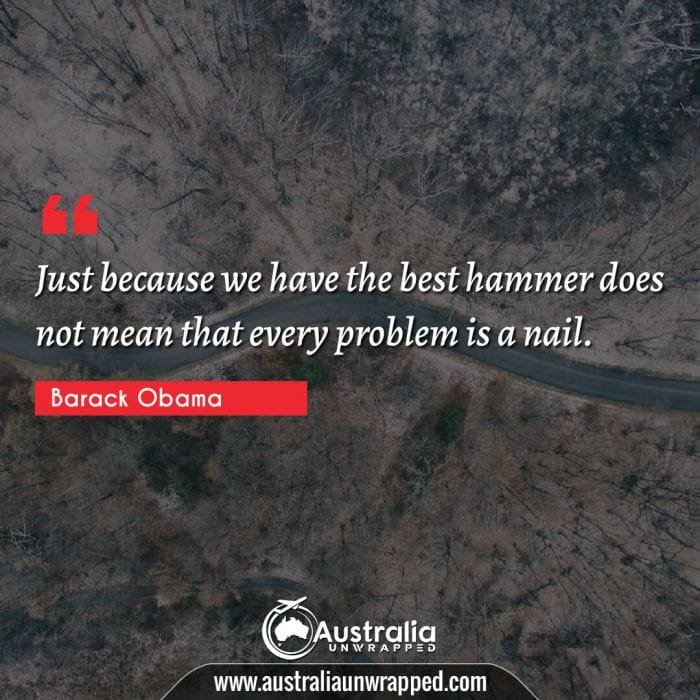  Just because we have the best hammer does not mean that every problem is a nail.
