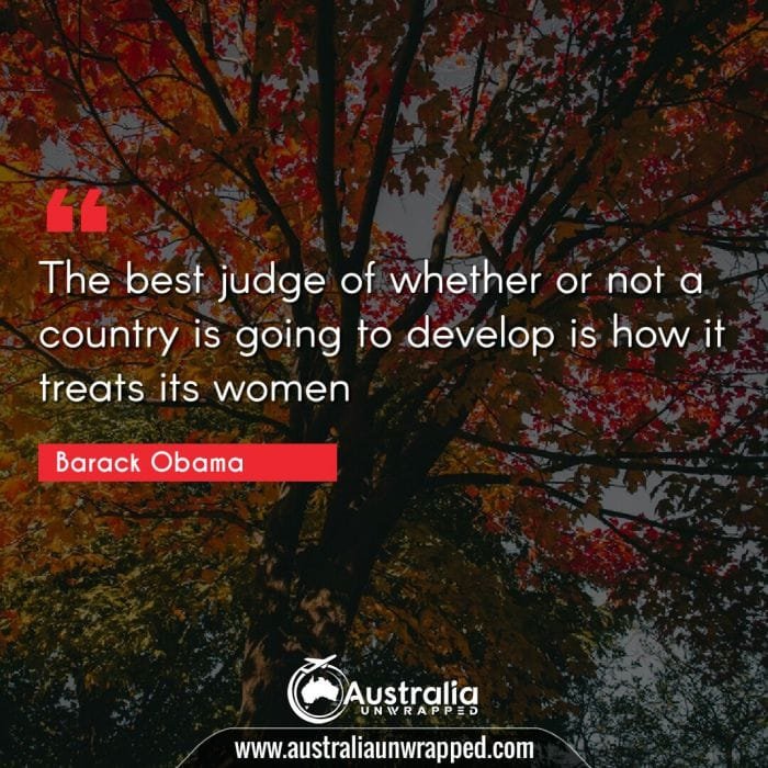  The best judge of whether or not a country is going to develop is how it treats its women
