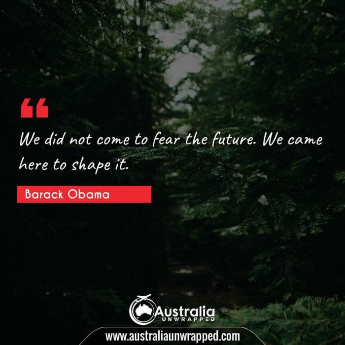 We did not come to fear the future. We came here to shape it.