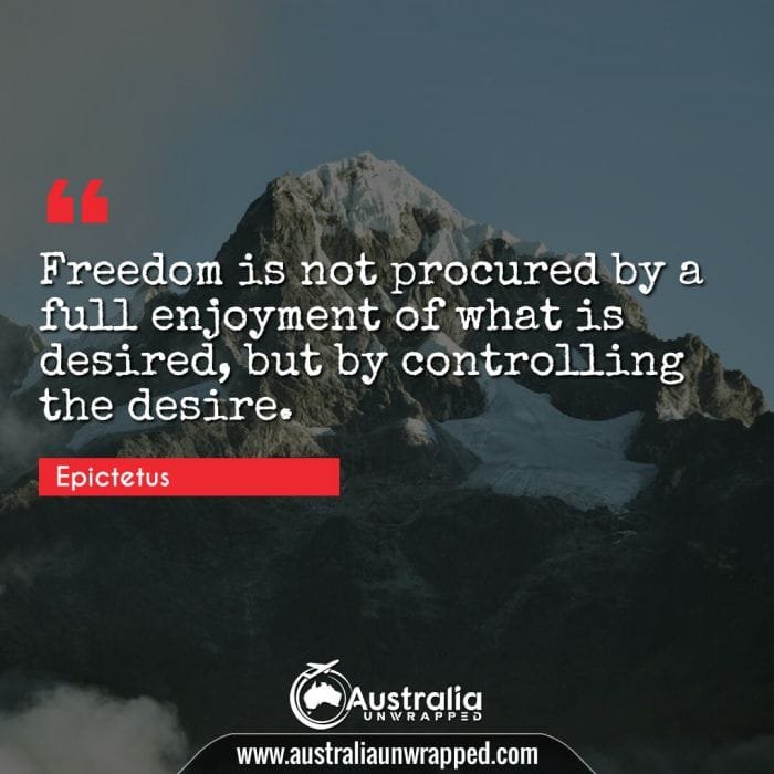 Freedom is not procured by a full enjoyment of what is desired, but by controlling the desire.