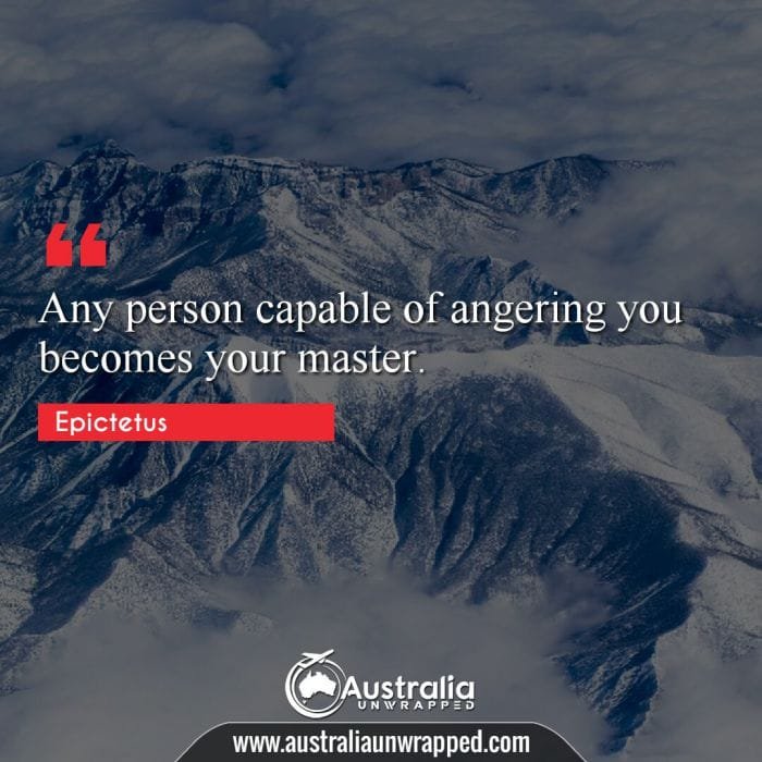 Any person capable of angering you becomes your master.