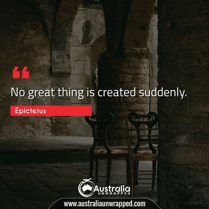 No great thing is created suddenly.