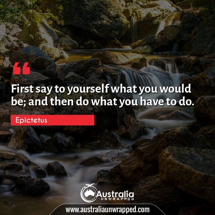 First say to yourself what you would be; and then do what you have to do.